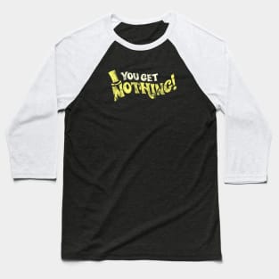 You Get Nothing - Distressed Authentic Baseball T-Shirt